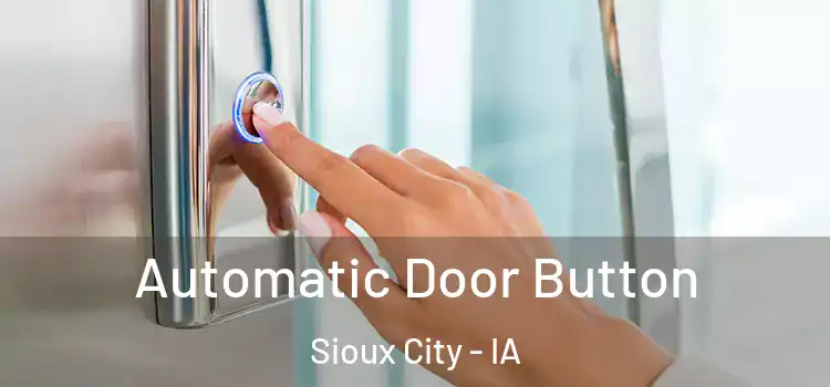  Automatic Door Button Sioux City - IA