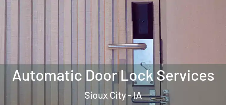  Automatic Door Lock Services Sioux City - IA