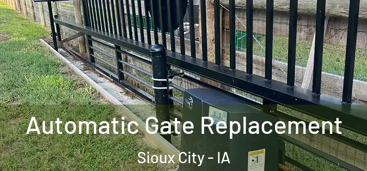  Automatic Gate Replacement Sioux City - IA
