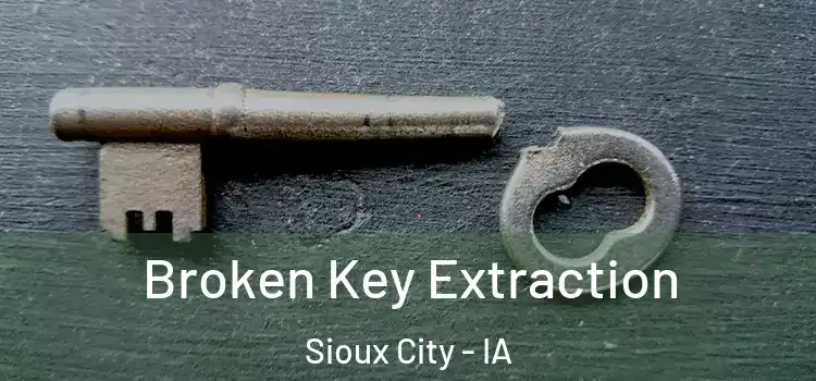  Broken Key Extraction Sioux City - IA