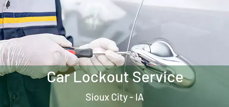  Car Lockout Service Sioux City - IA