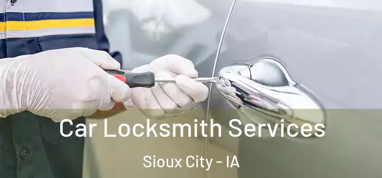  Car Locksmith Services Sioux City - IA
