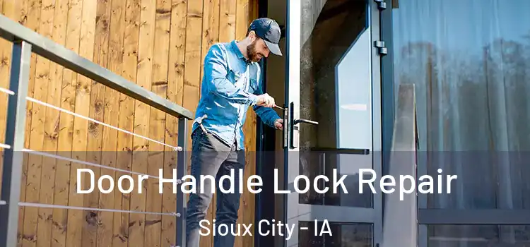  Door Handle Lock Repair Sioux City - IA