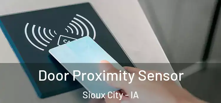  Door Proximity Sensor Sioux City - IA