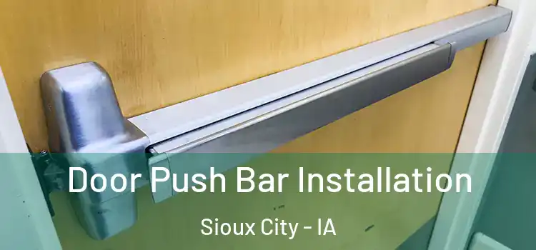  Door Push Bar Installation Sioux City - IA