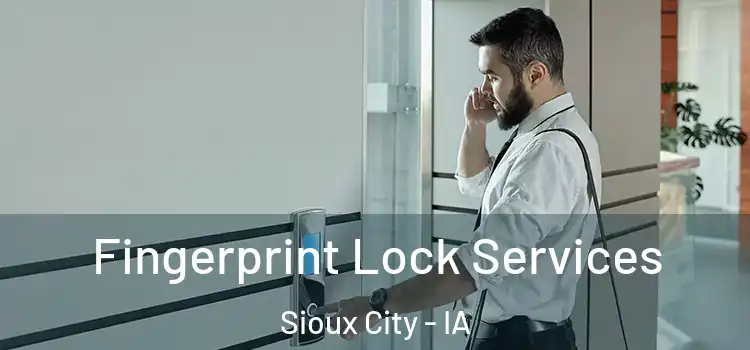  Fingerprint Lock Services Sioux City - IA