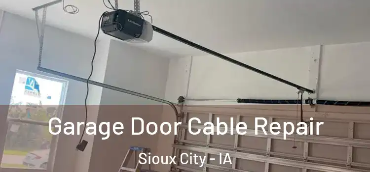  Garage Door Cable Repair Sioux City - IA