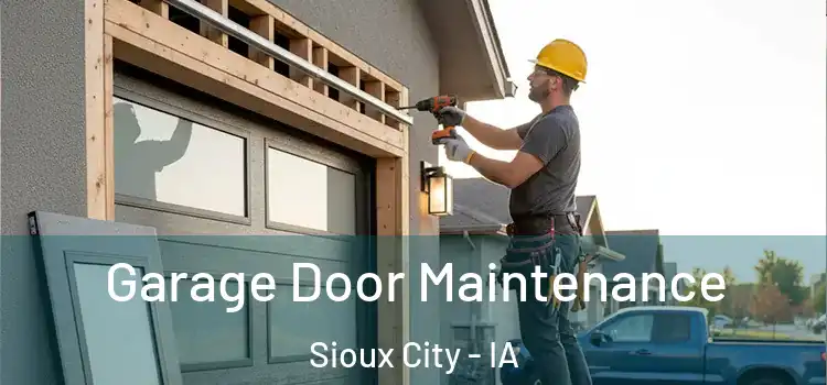 Garage Door Maintenance Sioux City - IA