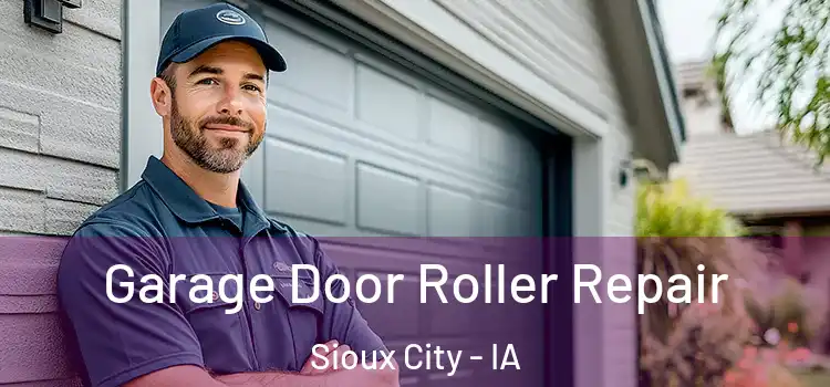  Garage Door Roller Repair Sioux City - IA