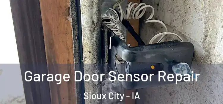  Garage Door Sensor Repair Sioux City - IA