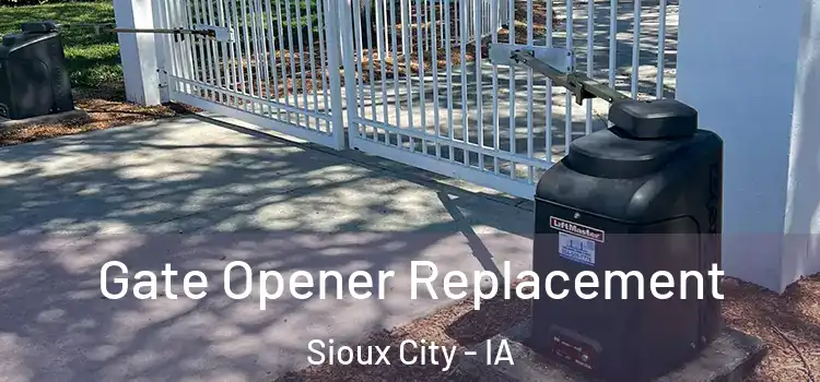  Gate Opener Replacement Sioux City - IA