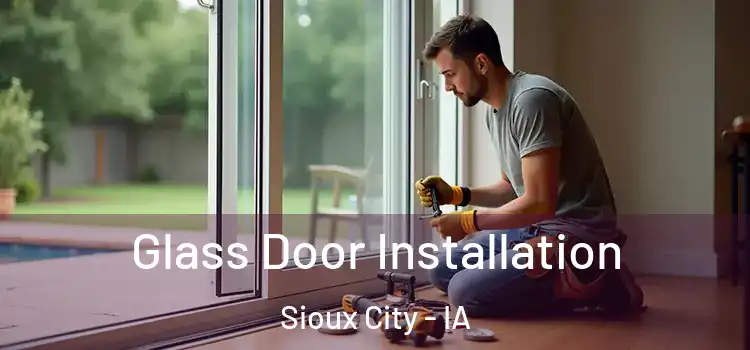 Glass Door Installation Sioux City - IA