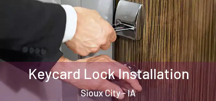  Keycard Lock Installation Sioux City - IA