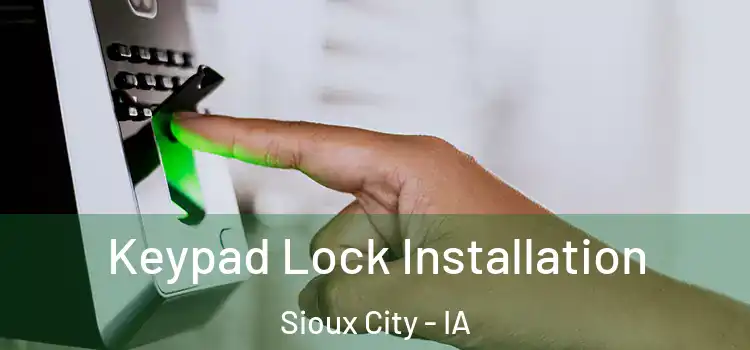  Keypad Lock Installation Sioux City - IA