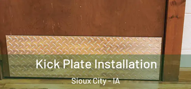  Kick Plate Installation Sioux City - IA