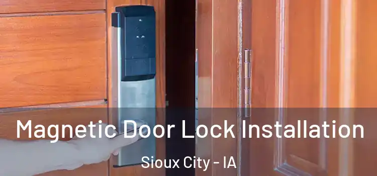  Magnetic Door Lock Installation Sioux City - IA