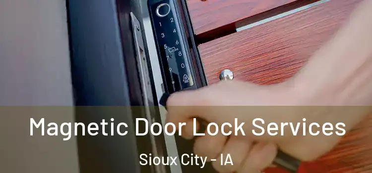  Magnetic Door Lock Services Sioux City - IA
