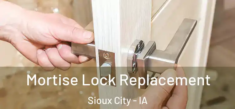  Mortise Lock Replacement Sioux City - IA