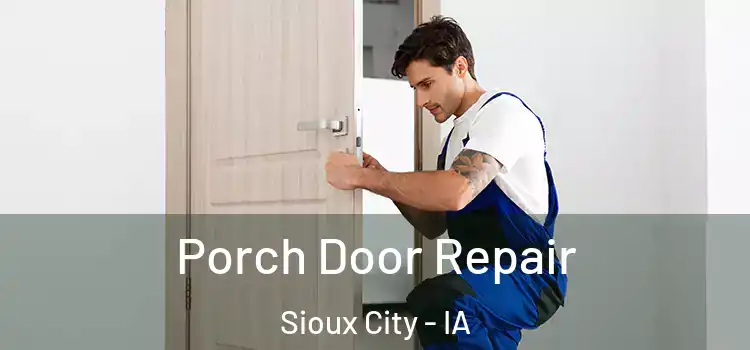  Porch Door Repair Sioux City - IA
