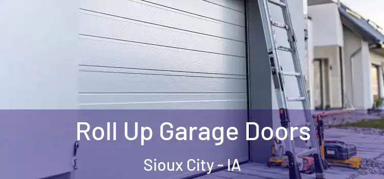  Roll Up Garage Doors Sioux City - IA