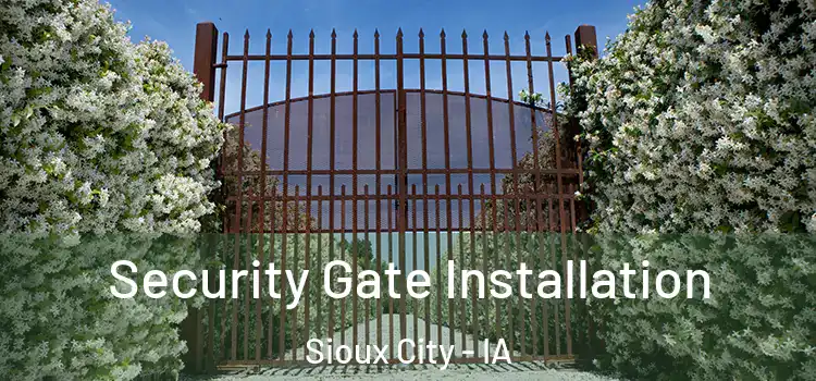  Security Gate Installation Sioux City - IA