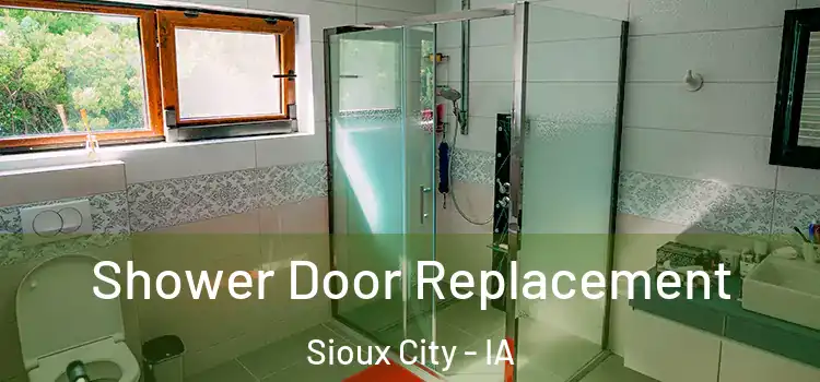  Shower Door Replacement Sioux City - IA