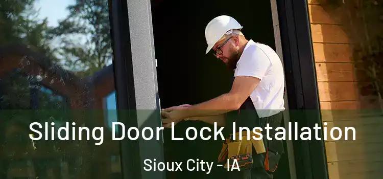 Sliding Door Lock Installation Sioux City - IA