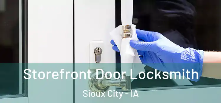  Storefront Door Locksmith Sioux City - IA